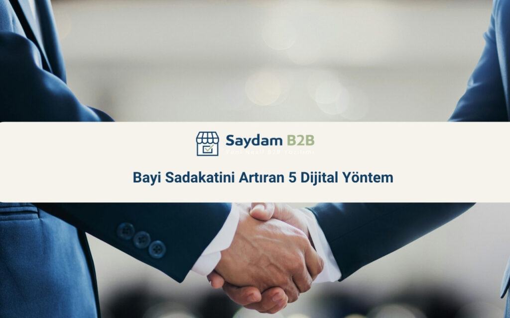 Bayi Sadakatini Artıran 5 Dijital Yöntem